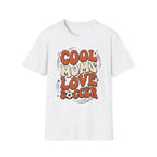 Cool Moms Love Soccer T-Shirt